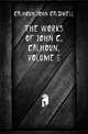 The Works of John C. Calhoun, Volume 5, Calhoun John Caldwell 