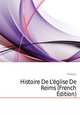 Histoire De L'eglise De Reims (French Edition), Flodoard 