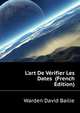 L'art De Verifier Les Dates... (French Edition), Warden David Bailie 