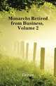 Monarchs Retired from Business, Volume 2, Doran, Dr. (John), 1807-1878 