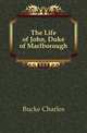 The Life of John, Duke of Marlborough, Bucke Charles 