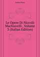 Le Opere Di Niccolo Machiavelli ..., Volume 3 (Italian Edition), Fanfani Pietro 