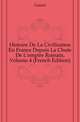 Histoire De La Civilisation En France Depuis La Chute De L'empire Romain, Volume 4 (French Edition), Guizot, M. (Franc?ois), 1787-1874 