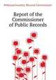Report of the Commissioner of Public Records ..., #Massachusetts. Record Commission 