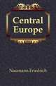 Central Europe, Naumann Friedrich 