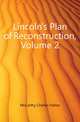 Lincoln's Plan of Reconstruction, Volume 2, McCarthy Charles Hallan 