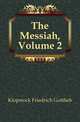 The Messiah, Volume 2, Klopstock Friedrich Gottlieb 