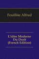 L'idee Moderne Du Droit (French Edition), Fouillee Alfred 