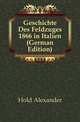 Geschichte Des Feldzuges 1866 in Italien (German Edition), Hold Alexander 