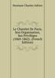 Le Chatelet De Paris, Son Organisation, Ses Privileges ... (1060-1862). (French Edition), Desmaze Charles Adrien 
