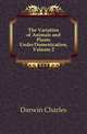 The Variation of Animals and Plants Under Domestication, Volume 2, Darwin Charles 