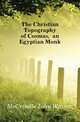 The Christian Topography of Cosmas, an Egyptian Monk, McCrindle John Watson 