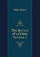 The History of a Crime..., Volume 1, Hugo Victor 