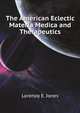 The American Eclectic Materia Medica and Therapeutics, Lorenzo E. Jones 