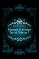 Passages in Foreign Travel, Volume 1, Jewett Isaac Appleton 