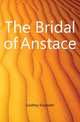The Bridal of Anstace, Godfrey Elizabeth 