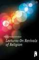 Lectures On Revivals of Religion, Finney Charles Grandison 