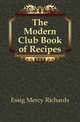 The Modern Club Book of Recipes, Essig Mercy Richards 