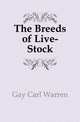 The Breeds of Live-Stock, Gay Carl Warren 