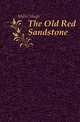 The Old Red Sandstone, Miller Hugh 