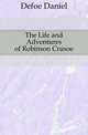 The Life and Adventures of Robinson Crusoe, Defoe Daniel 