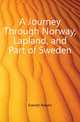A Journey Through Norway, Lapland, and Part of Sweden, Everest Robert 