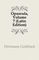 Opuscula, Volume 7 (Latin Edition), Hermann Gottfried 