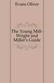 The Young Mill-Wright and Miller's Guide, Evans Oliver 