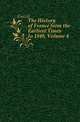 The History of France from the Earliest Times to 1848, Volume 4, Guizot, M. (Franc?ois), 1787-1874 