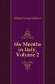 Six Months in Italy, Volume 2, Hillard George Stillman 