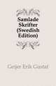Samlade Skrifter (Swedish Edition), Geijer Erik Gustaf 