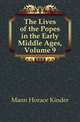 The Lives of the Popes in the Early Middle Ages, Volume 9, Mann Horace Kinder 