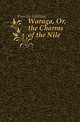 Waraga, Or, the Charms of the Nile, Furniss William 