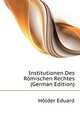 Institutionen Des Roemischen Rechtes (German Edition), Hoelder Eduard 