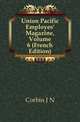 Union Pacific Employes' Magazine, Volume 6 (French Edition), Corbin J N 