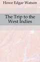 The Trip to the West Indies, Howe Edgar Watson 