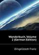 Wanderbuch, Volume 2 (German Edition), Dingelstedt Franz 