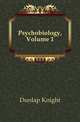 Psychobiology, Volume 1, Dunlap Knight 
