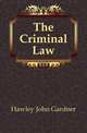The Criminal Law, Hawley John Gardner 