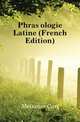 Phraseologie Latine (French Edition), Meissner Carl 