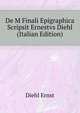 De M Finali Epigraphica Scripsit Ernestvs Diehl ... (Italian Edition), Diehl Ernst 