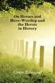 On Heroes and Hero-Worship and the Heroic in History, Gosse Edmund 