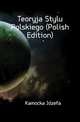 Teoryja Stylu Polskiego (Polish Edition), Kamocka Jozefa 