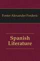 Spanish Literature, Foster Alexander Frederic 