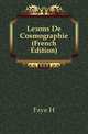 Lecons De Cosmographie (French Edition), Faye H 