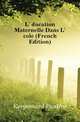 L'education Maternelle Dans L'ecole (French Edition), Kergomard Pauline 