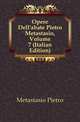 Opere Dell'abate Pietro Metastasio, Volume 7 (Italian Edition), Metastasio Pietro 