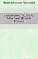 Les Jesuites, Tr. Par A. Marchand (French Edition), Huber Johannes Nepomuk 