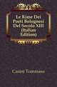 Le Rime Dei Poeti Bolognesi Del Secolo XIII (Italian Edition), Casini Tommaso 