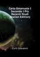 Carlo Emanuele I Secondo I Piu Recenti Studi ... (Italian Edition), Curti Giovanni 